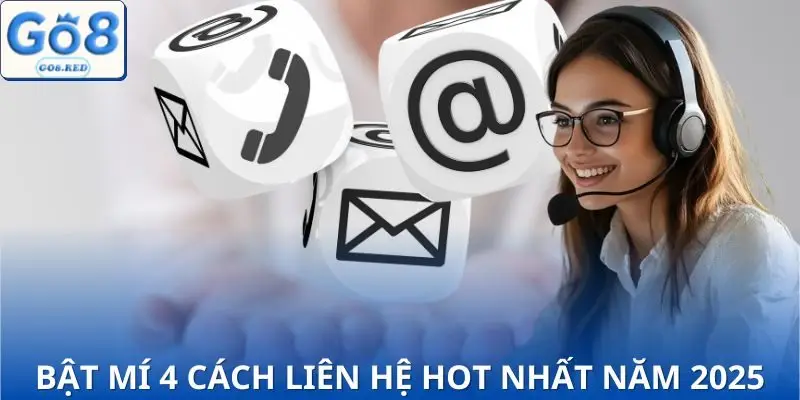 4 kênh liên hệ tiên tiến nhất 2025