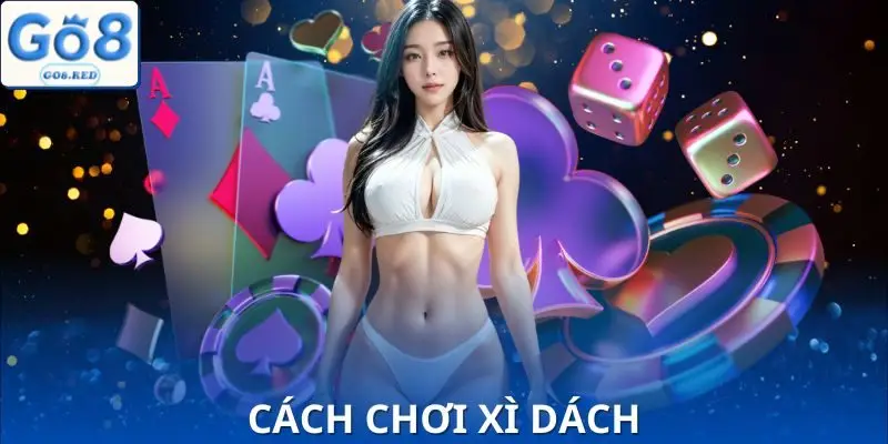 Cách Chơi Xì Dách Như Cao Thủ
