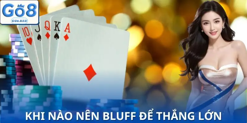 Tình huống để bạn bluff trong poker hiệu quả